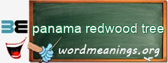 WordMeaning blackboard for panama redwood tree